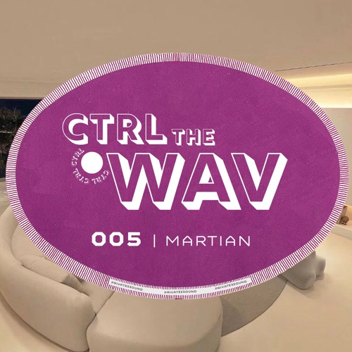 CTRL the WAV 005 | MARTIAN
