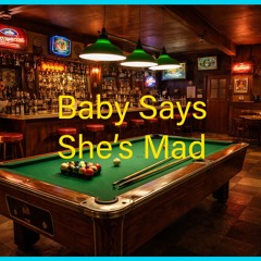 Baby Says Shes Mad