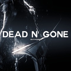 DEAD N GONE