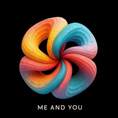 Me and You