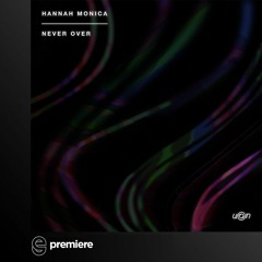 Premiere: Hannah Monica - Never Over (Monstergetdown, Born In 92' Remix) - Understated @ Nite