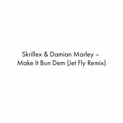 Skrillex & Damian Marley – Make It Bun Dem (Jet Fly Remix)