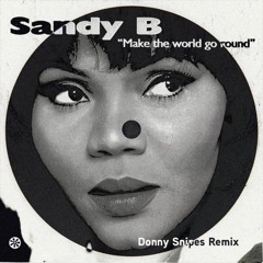 Sandy B - Make The World Go Round (Donny Snipes Remix)