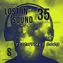 Saturo Sounds - BFSN pres. Lost In Sound #35 - Essentials 2023 - December 2023