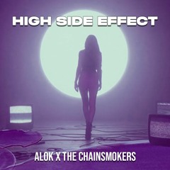 High Side Effect (Alok Vs The Chainsmokers)[Side Effect x High]
