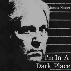 "I'm In A Dark Place"