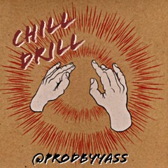 CHILL DRILL