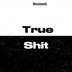 Neno Bands - True shit
