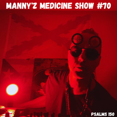 Manny'z Medicine Show #70   7-27-2025'