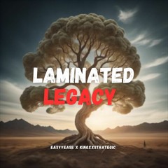 Laminated Legacy Ft EasyyEase