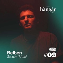 HANGAR – NO. 9 | MIND | BELBEN • 17.04.22