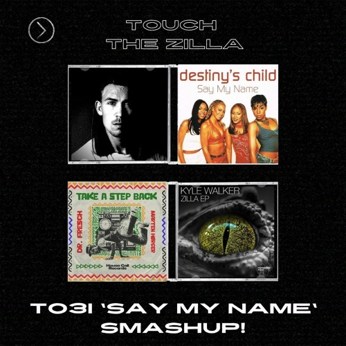 Marten Hørger X Destiny's Child X Daftpunk X Kyle Walker - Touch The Zilla (TO3I 'Say My Name' Mash)