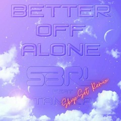 S3RL - Better Off Alone Feat Tamika (Skye-Set Remix)
