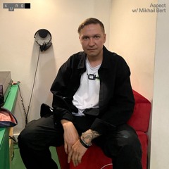 Aspect w/ Mikhail Bert @ KURS radio 26.07.2024