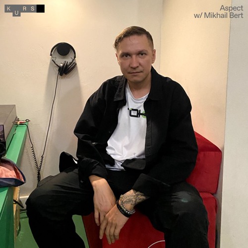 Aspect w/ Mikhail Bert @ KURS radio 26.07.2024