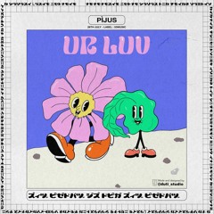 Pijus - ur luv