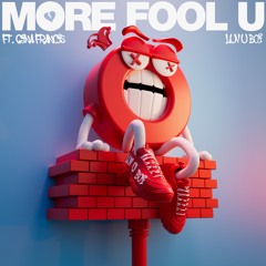 More Fool U Feat. Gina Francis - Luv U Boi