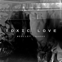 Toxic Love 3.0 - Weslley Chagas