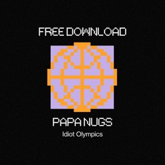 Papa Nugs - Idiot Olympics [Free DL]