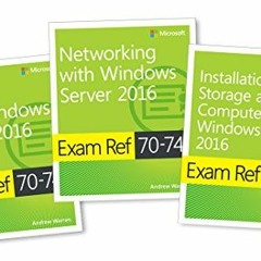 [READ] EBOOK 📍 MCSA Windows Server 2016 Exam Ref 3-Pack: Exams 70-740, 70-741, and 7