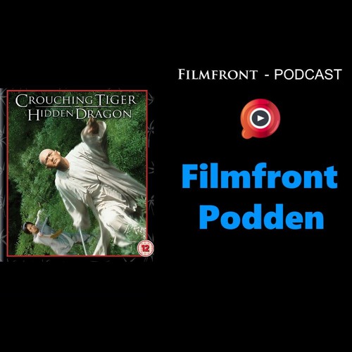 Stream Episode 48: Snikende Tiger Skjult Drage by Filmfront.no -  Filmfrontpodden | Listen online for free on SoundCloud