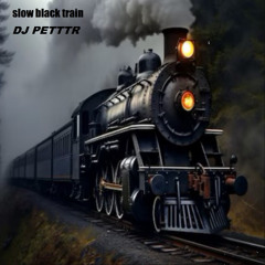 SLOW BLACK TRAIN