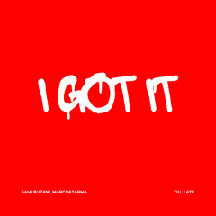 Sami Buzani, Marco&Tarma - I Got It (Till Late Mix)[Free Download]