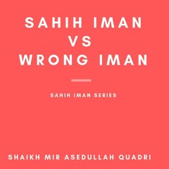 Sahih Iman vs Wrong Iman