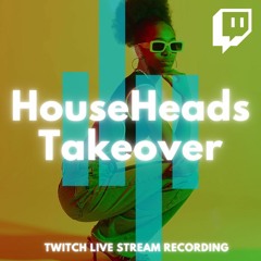 Original HouseHeads Friday Takeover 55 - Twitch Live Stream Recording