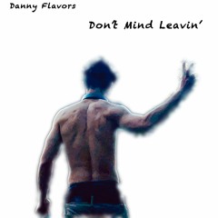 Don't Mind Leavin'