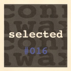 Connwax Selected #016 | TAZ