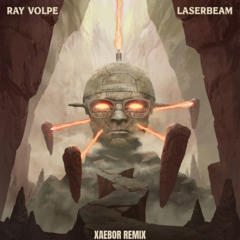 RAY VOLPE - LASERBEAM (XAEBOR REMIX)