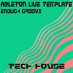 Tech House Ableton Live Template "Enough Groove" Claude VonStroke Style