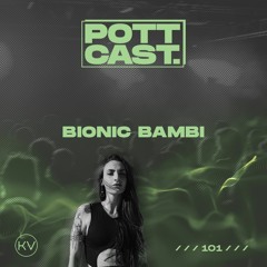 Pottcast #101 - Bionic Bambi