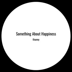 Something About Happiness