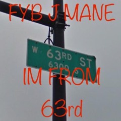 FYB J Mane - I’m From 63rd