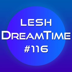 ♫ DreamTime Episode #116