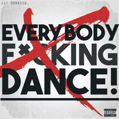 Everybody F*cking Dance!