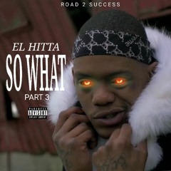 El Hitta - So What Pt3