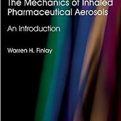 ( bv7 ) The Mechanics of Inhaled Pharmaceutical Aerosols: An Introduction by Warren H. Finlay ( 6xg
