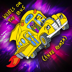 Wheels On The Bus (AHEE Remix)