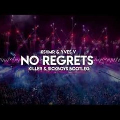 KSHMR & YVES V  - NO REGRETS (KILLER x SICKBOYS BOOTLEG)