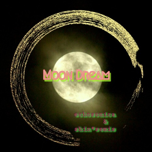 Moon Dream with echosonica