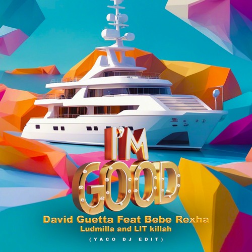 David Guetta - I'm Good (Blue) (YACO DJ EDIT) (feat. Bebe Rexha, Ludmilla And LIT Killah)