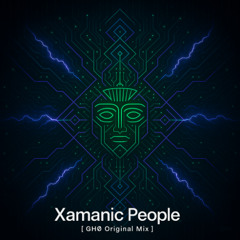 Xamanic People [ GHØ Original Mix ]
