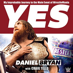 [Get] EBOOK 📬 Yes!: My Improbable Journey to the Main Event of WrestleMania by  Dani