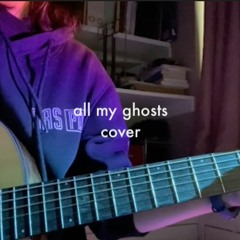 all my ghosts - original by Lizzy McAlpine - cover by me
