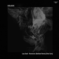 exclusive | Lazy Snail - Remercier (Battilani Remix) | Flexi Cuts