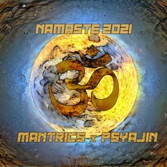 Namaste 2021 ॐ Mantrics b2b Psyajin [Psytrance Set]