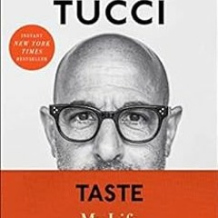 View EBOOK 💑 Taste: My Life Through Food by Stanley Tucci [KINDLE PDF EBOOK EPUB]